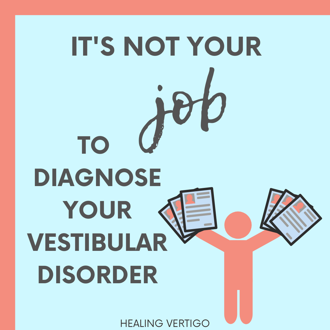 Its not your job to diagnose your vestibular disorder